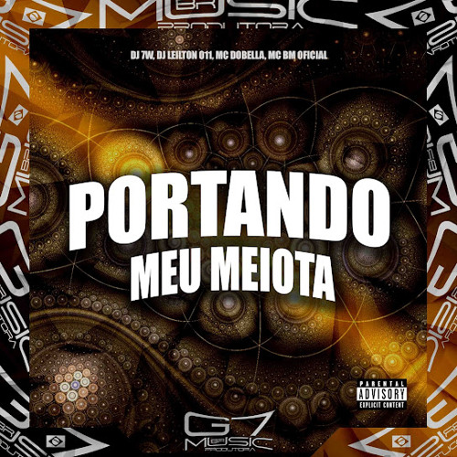 Portando Meu Meiota - DJ 7W, DJ LEILTON 011, MC DOBELLA, MC BM OFICIAL