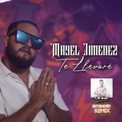 Mayel Jimenez - Te Llevaré (EXTENDED REMIX DJ JaR Oficial)