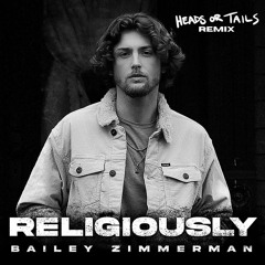 Bailey Zimmerman - Religiously (Heads or Tails Remix)