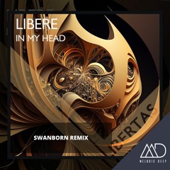 FREE DOWNLOAD: Libere - In My Head (Swanborn Remix)