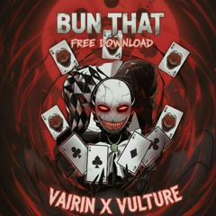 VULTURE - BUN THAT (VAIRIN SPESH) (FREE DOWNLOAD)