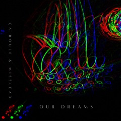 Our Dreams - Ça Roule & Misslead