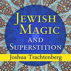 [Read] EPUB 📋 Jewish Magic and Superstition by  Joshua Trachtenberg [KINDLE PDF EBOO