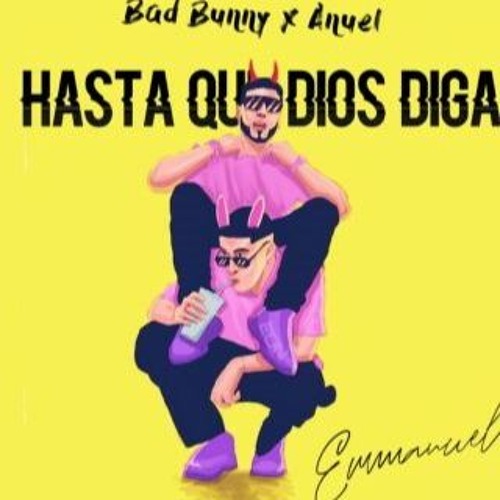 Stream Anuel Aa Ft. Bad Bunny - Hasta Que Dios Diga ( JOSEMI DJ EDIT ) by  josemi_dj | Listen online for free on SoundCloud
