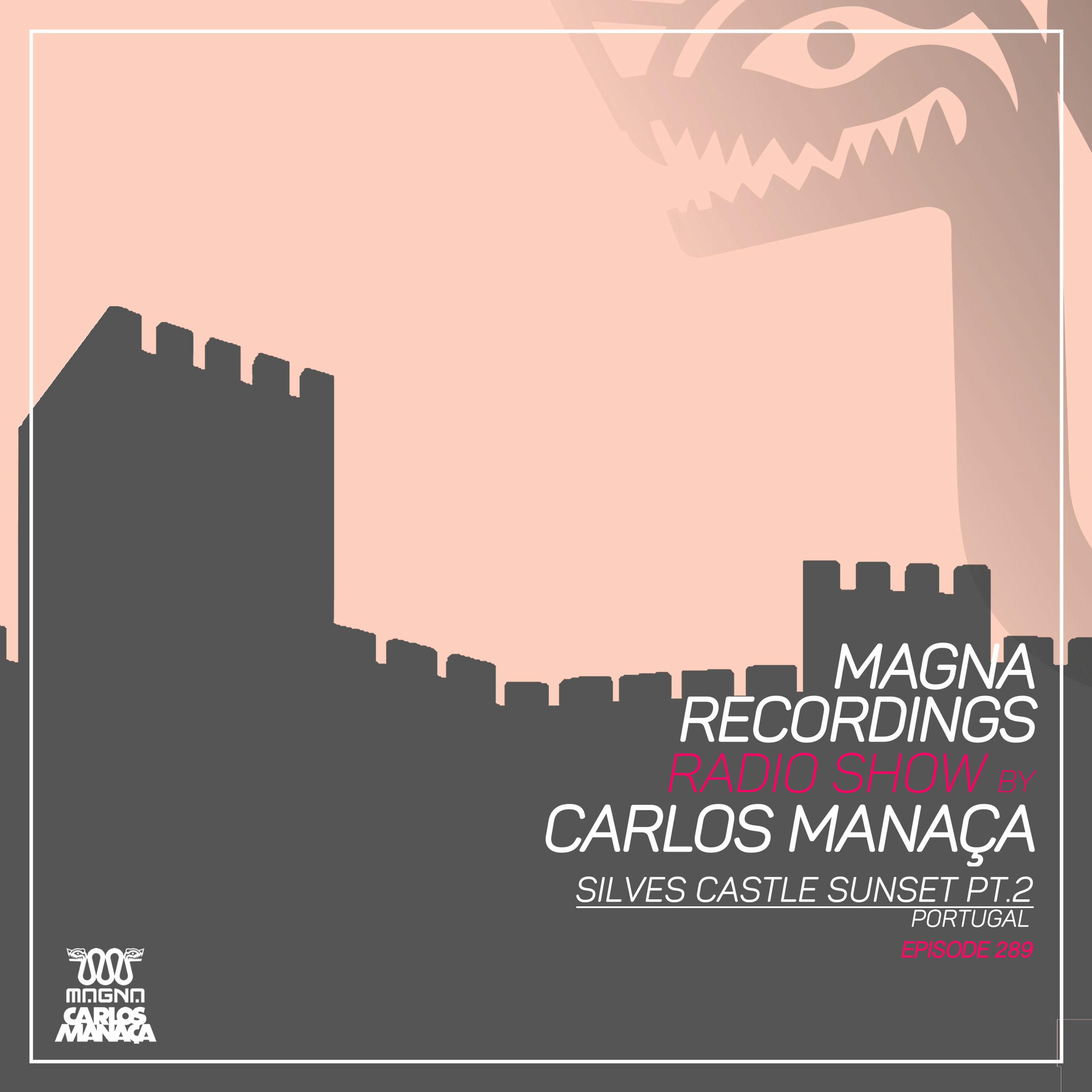 Magna Recordings Radio Show by Carlos Manaça 289 | Silves Castle Sunset Pt.2 [Algarve] Portugal episode artwork