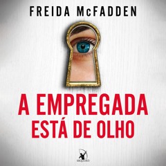 A empregada está de olho (A Empregada – Livro 3) - Amostra - Editora Arqueiro (Audiolivro)