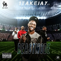 1TakeJay Feat BlueBucks Clan - BeastMode (Prod by Duse Beatz)