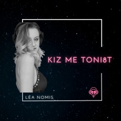 LÉA NOMIS - KIZ ME TONI8T (Ultimate Impro Mix)