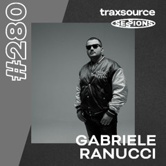 TRAXSOURCE LIVE! SESSIONS #280 - Gabriele Ranucci