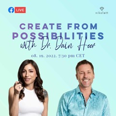 Creating From Possibilities With Dr. Dain Heer