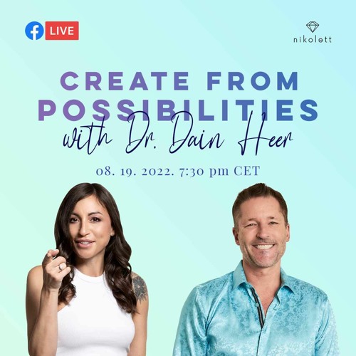 Creating From Possibilities With Dr. Dain Heer
