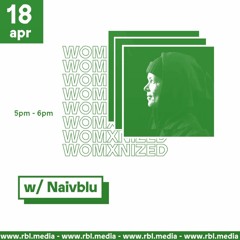 WOMXNIZED RADIO w/ Naivblu