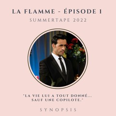 Synopsis - La Flamme Episode 1