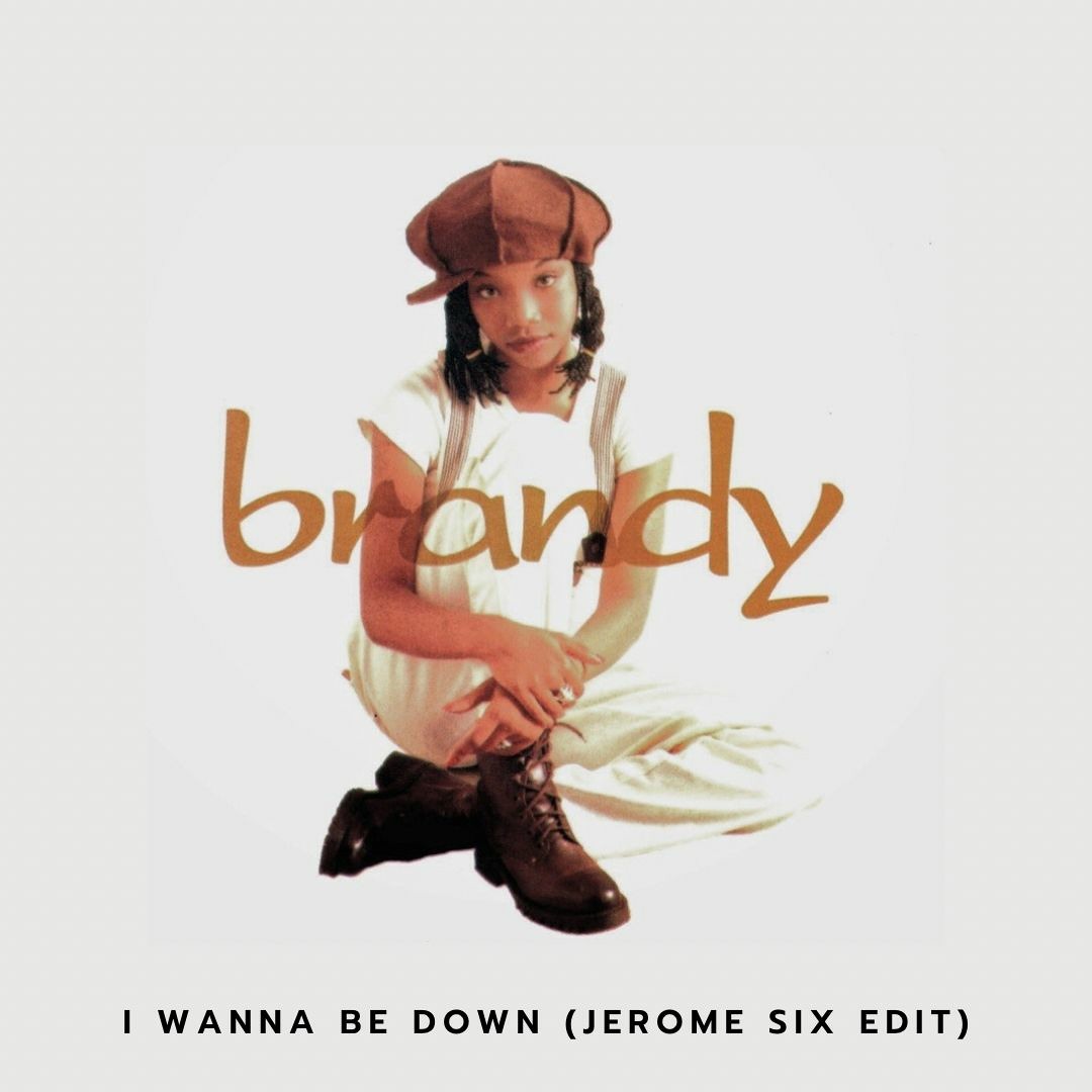 Listen to Brandy - I Wanna Be Down (Jerome Six Edit) [Free