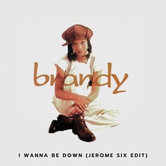 Brandy - I Wanna Be Down (Jerome Six Edit) *FREE DOWNLOAD*