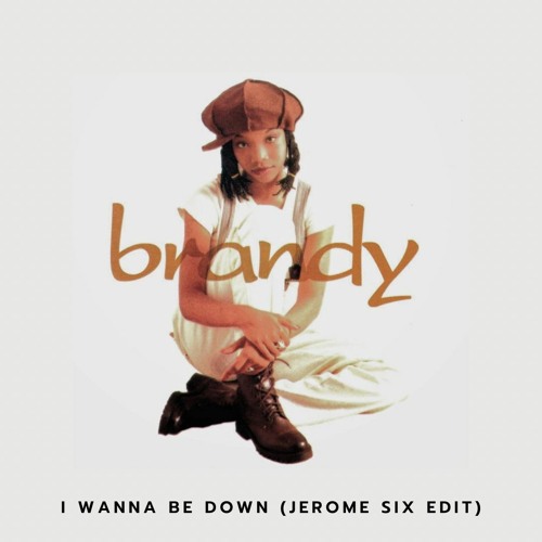 Brandy - I Wanna Be Down (Jerome Six Edit) [Free Download]