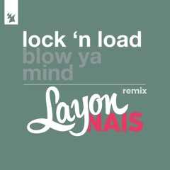 Lock 'n Load - Blow Ya Mind (Layon Nais Remix)