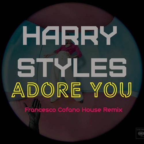 Harry Styles - Adore You (Francesco Cofano Remix)