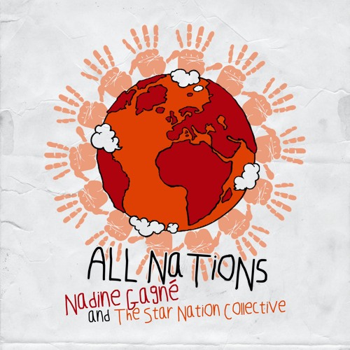 Nadine Gagne & The Star Nation Collective - All Nations