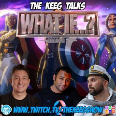 "What If Season 3"- The Keeg Talks ep1015