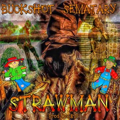 BUCKSHOT & SEMATARY - STRAWMAN (PROD. OSCAR18)