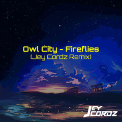 Owl City - Fireflies (Jey Cordz Remix)