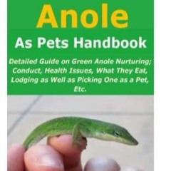 EPUB Green Anole as Pets Handbook: Detailed Guide on Green Anole Nurturing Condu