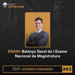 Episódio 63:ENAM: Balanço Geral do I Exame Nacional da Magistratura