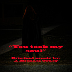 You took my soul  (s)