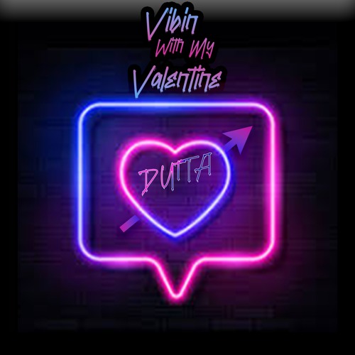 Vibin With My Valentine - DJ Dutta
