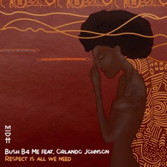 Bush B4 Me Feat. Orlando Johnson - Respect Is All We Need