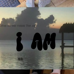 I AM