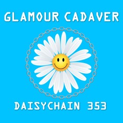 Daisychain 353 - Glamour Cadaver