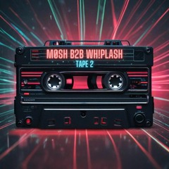 MØSH B2B WH!PLASH [TAPE 2]