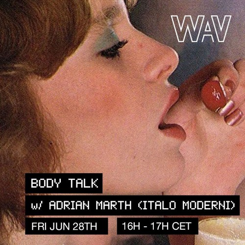 Body Talk w/ Adrian Marth (Italo Moderni) at WAV | 28-06-24