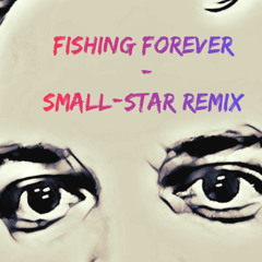 Fishing Forever Small Star remix (Kiscsillag)