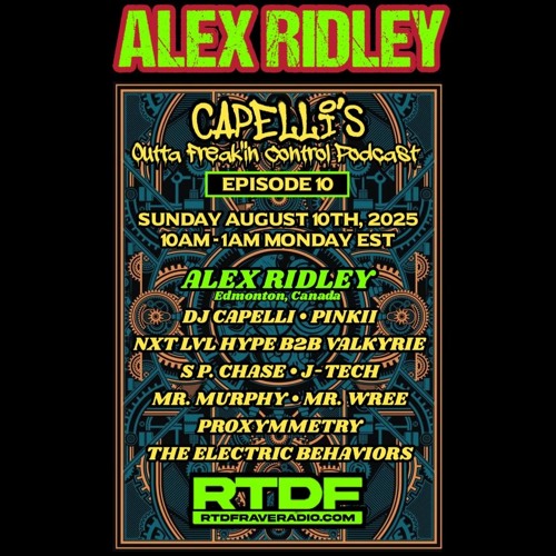 ALEX RIDLEY - Capelli's Outta Freak'in Control Podcast 10... Exclusive for RTDF Rave Radio 8/10/25
