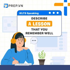 PREP.VN | Describe a lesson that you remember well | IELTS Speaking Part 2