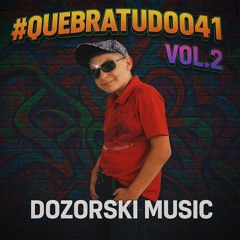 Dozorski #QuebraTudo041 Vol. 2