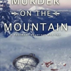 [Access] KINDLE 📖 Murder on the Mountain (Rosemary Mountain Mystery Series) by  Nico