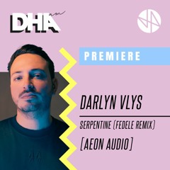 Premiere: Darlyn Vlys - Serpentine (Fedele Remix) [AEON Audio]