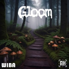 Wiba - Gloom {Aspire Higher Tune Tuesday Exclusive}