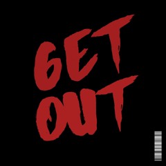 GET OUT (FREE DOWNLOAD)