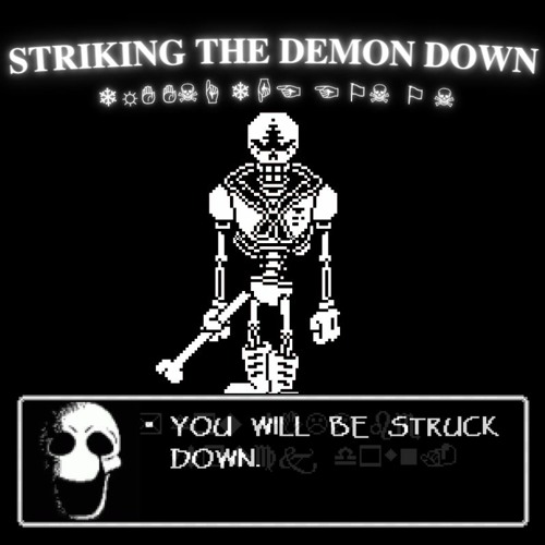 STRIKING THE DEMON DOWN