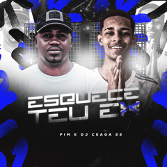 Esquece Teu Ex (feat. Dj ceaga 22)