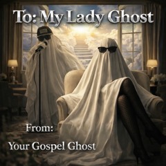 To my lady Ghost
