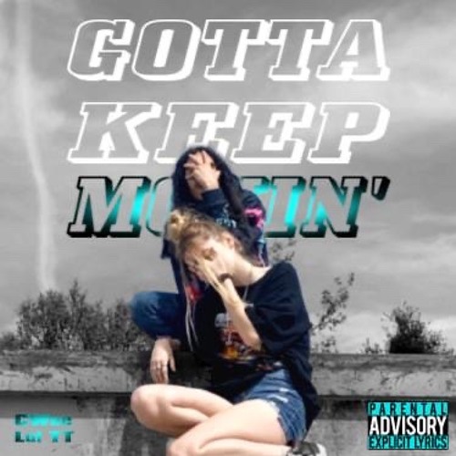 Gotta Keep Movin’ (feat. Lul TT) | Prod. SAUCE TOBII