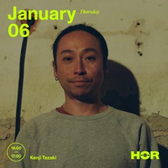 HÖR Berlin - Kenji Tazaki / Jan 2022