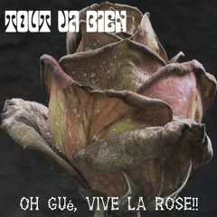 Oh Gué, Vive La Rose!