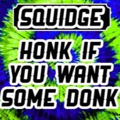 HONK IF YOU WANT SOME DONK